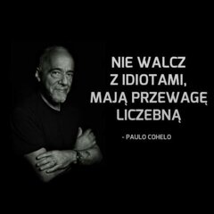 Nie walcz z idiotami - mają przewagę liczebną.